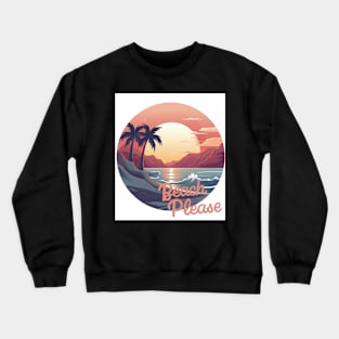 beach please Crewneck Sweatshirt
